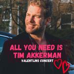 All You Need Is Tim Akkerman Valentijnsconcert