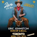 The Eric Johnston “Son of a Bull” Comedy Tour Live in Toronto