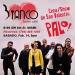 PALO! Cena/Show en Bianco Bistro Café celebrando el Amor
