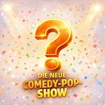 "Die neue Comedy-Pop-Show"