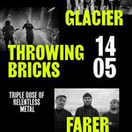 Farer + Throwing Bricks + Glacier