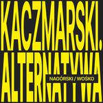 Kaczmarski. Alternatywa - Nagórski / Wośko