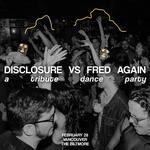 Disclosure vs. Fred Again... Tribute Dance Party