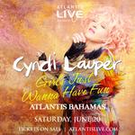 Cyndi Lauper - Girls Just Wanna Have Fun - Atlantis Bahamas