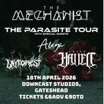The Mechanist + Aleya - GATESHEAD -  THE PARASITE TOUR + Lay To Rest + Grief Haven