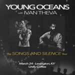 Young Oceans with Ivan Theva - Songs and Silence Tour