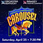 ORCHESTRA KENTUCKY & RAMSEY THEATRE COMPANY PRESENTS: CAROUSEL IN CONCERT