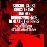 Suicide cages, Ghostframe, Loather, Bound2Violence and Beneath the Pines