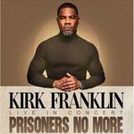 Kirk Franklin in Concert - Prisoners No More