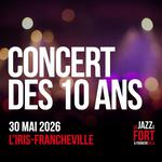 CONCERT ANNIVERSAIRE EXCEPTIONNEL - 10 ANS 