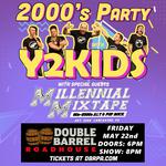 2000s Party with Y2Kids and Millennial Mixtape at Double Barrel Roadhouse!