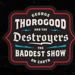 George Thorogood & The Destroyers and The Marshall Tucker Band  More Info More Info Tue • May 12, 2026 • 7:00 PM