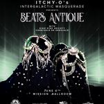 ITCHY-O’s 14TH ANNUAL INTERGALACTIC MASQUERADE PRESENTS Beats Antique