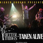 Better Things & Taken Alive