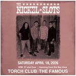 The Nickel Slots with special guest The Famous  at the Torch Club