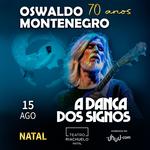 OSWALDO MONTENEGRO 70 ANOS: NOVA TURNÊ "A DANÇA DOS SIGNOS"