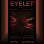 EYELET w/ Ousted, Gloop, a paramount, a love supreme and Starveling 