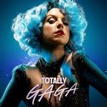 Totally Gaga - The Ultimate Celebration of Lady Gaga