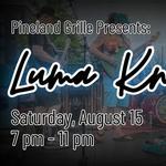 Pineland Grill Presents: Luma Knotty
