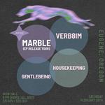 verb8im + MARBLE (EP Release) w/ HOUSEKEEPING & Gentlebeing