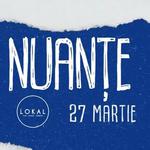Nuante • Oradea • Lokal • 27 martie