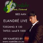 Elandre Live at Rosetulee