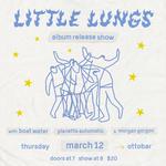 Little Lungs Album Release w/ Boat Water, Planette Automatic, and Morgan Gorgon
