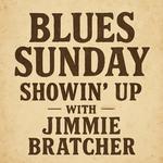 Blues Sunday: Showin’ Up with Jimmie Bratcher