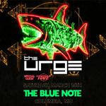 The Urge @ The Blue Note (w/ Hang Your Hate)
