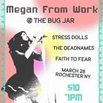 Megan From Work / Stress Dolls / The Deadnames / Faith To Fear @ The Bug Jar