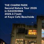 THE CHARM PARK 2nd Nature Tour 2026 in KAGOSHIMA