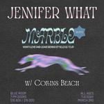 Jennifer What + MARBLE (EP Release) w/ Collins Beach