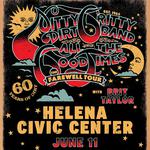 Helena Civic Center - ALL THE GOOD TIMES: The Farewell Tour - 60 Years of Dirt /with special guest Brit Taylor