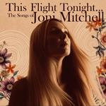 This Flight Tonight - The Songs of Joni Mitchell 
