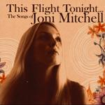 This Flight Tonight- The Songs of Joni Mitchell 