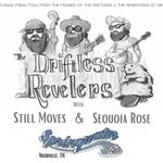 The Driftless Revelers / Still Moves / Sequoia Rose