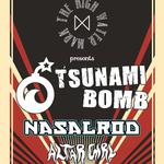 Tsunami Bomb + Nasalrod + Altar Girl at High Water Mark!