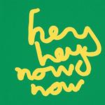 Hey Hey Now Now 2026