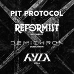 Pit Protocol w/ REFORMIST, Demichron, and Hyla