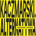 Kaczmarski. Alternatywa - Nagórski / Wośko