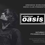 Whatever Oasis Tribute play Grendon Working Mens Club