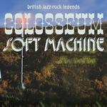 Colosseum + Soft Machine