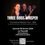 Three Birds Whisper Live au Place 2B - The Positive Rebellion Tour 2026
