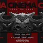 SEKAI NO OWARI DOME TOUR 2026「THE CINEMA」
