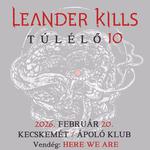 Leander Kills - Kecskemét / Ápoló Klub - vendég: Here We Are