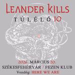 Leander Kills - Székesfehérvár / Fezen Klub - vendég: Here We Are
