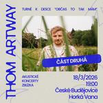 Thom Artway - České Budějovice (Zblízka tour 2026)