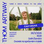 Thom Artway - Dolní Žandov (Zblízka tour 2026)