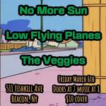 No More Sun, Low Flying Planes, The Veggies at Industrial Arts