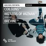Coilguns (CH) + Wizards of Wiznan [Vernissage] (CH) +  Brévine (CH)